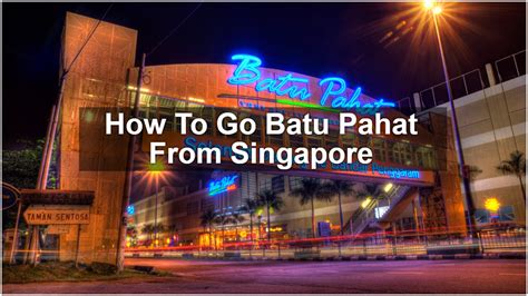 How To Go Batu Pahat From Singapore - SGMYTRIPS