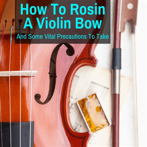 How To Rosin A Violin Bow (And Some Vital Precautions To Take)