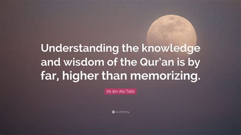 Ali ibn Abi Talib Quote: “Understanding the knowledge and wisdom of the ...