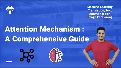 Attention Mechanism in Deep Learning: A comprehensive Guide | NLP Translation | Summarisation ...