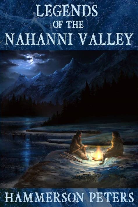 Legends of the Nahanni Valley | Encyclopaedia of Cryptozoology | Fandom