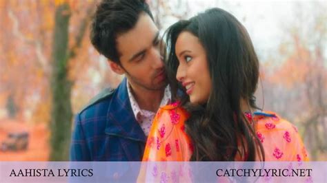 AAHISTA LYRICS – Laila Majnu - Arijit Singh & Jonita Gandhi - Catchy Lyrics