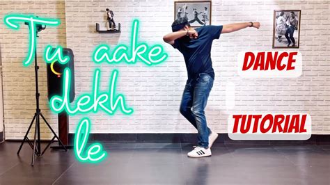 Tu Aake Dekh Le || Dance Tutorial Step By Step In Detail || Choreography By Amit Yadav - YouTube