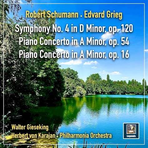 ‎Schumann: Symphony No. 4 in D Minor, Op. 120 & Piano Concerto in A Minor, Op. 54 - Grieg: Piano ...