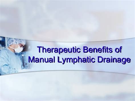 Therapeutic benefits of manual lymphatic drainage