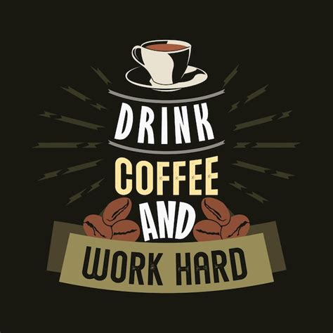 Premium Vector | Drink coffee and work hard. Coffee Sayings & Quotes