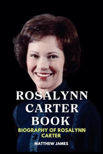 Rosalynn Carter Book: Biography of Rosalynn Carter by Matthew James ...