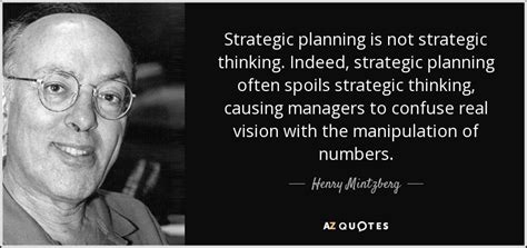 Henry Mintzberg quote: Strategic planning is not strategic thinking ...