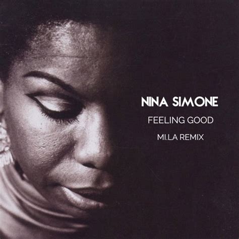 Stream Nina Simone - Feeling Good (MI.LA Remix) by MI.LA | Listen ...