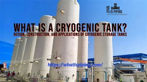 What is a Cryogenic Tank? Design, Construction, and Applications of ...