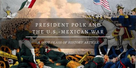 President Polk and the U.S.-Mexican War - Shot Glass of History