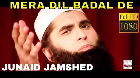 MERA DIL BADAL DE - JUNAID JAMSHED - OFFICIAL HD VIDEO - HI-TECH ISLAMIC - BEAUTIFUL NAAT - YouTube