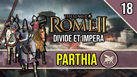 The Roman–Parthian War - ROME 2 Total War ~ Let's Play PARTHIA [Divide ...