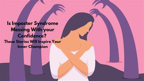 Is Imposter Syndrome Messing With your Confidence? These Stories Will Inspire Your Inner ...