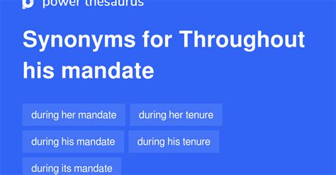 Throughout His Mandate synonyms - 27 Words and Phrases for Throughout His Mandate