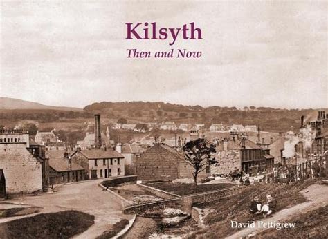 Kilsyth Then and Now - Stenlake