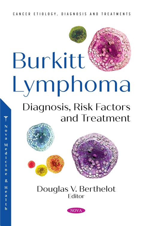 Burkitt Lymphoma: Diagnosis, Risk Factors and Treatment – Nova Science Publishers