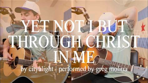 Yet Not I but Through Christ in Me (Acoustic) | CityALight - YouTube