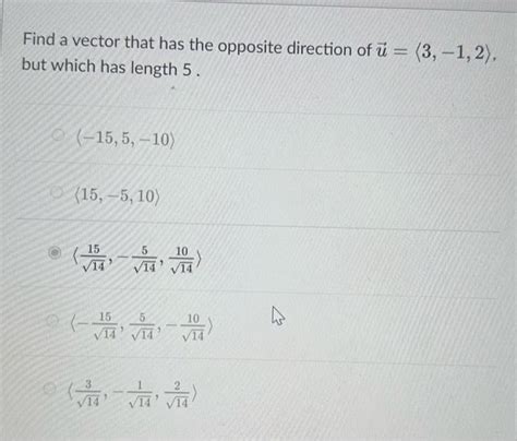 Solved Find a vector that has the opposite direction of | Chegg.com