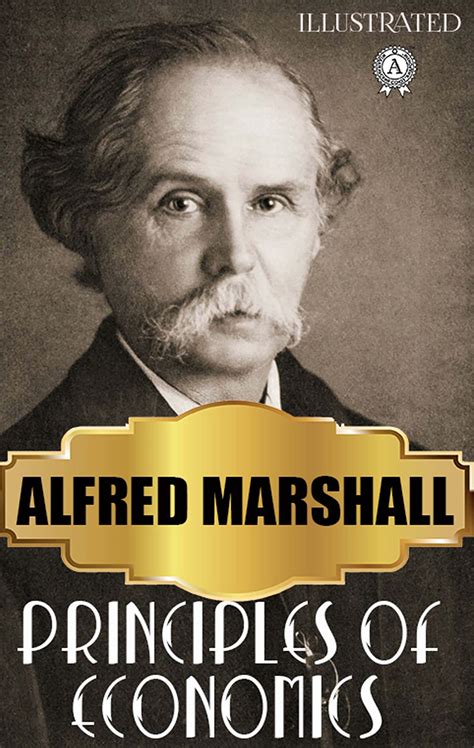 Principles of Economics. Illustrated by Alfred Marshall | Goodreads