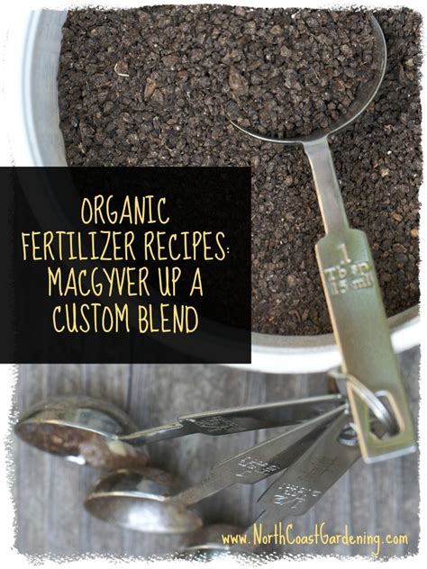 Organic Fertilizer Recipes: How to MacGyver Up a Custom Blend ⋆ North Coast Gardening