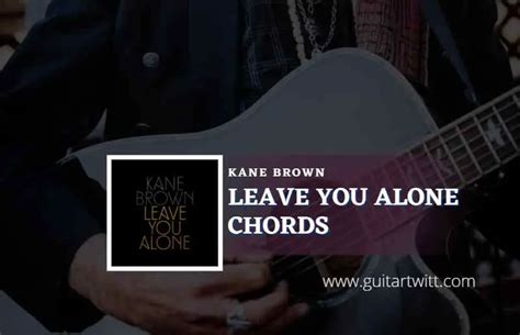 Leave You Alone Chords By Kane Brown - Guitartwitt