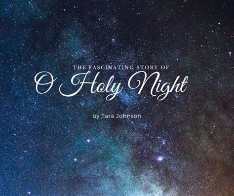 The Fascinating Story of "O Holy Night" - Tara Johnson