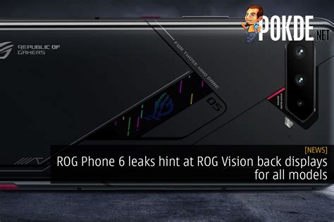 ROG Phone 6 Leaks Hint At ROG Vision Back Displays For All Models ...