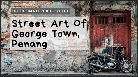 The Ultimate Guide To The Street Art Of George Town, Penang | Street ...