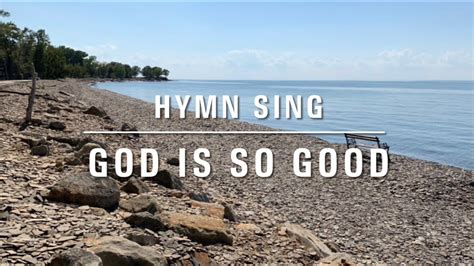 God Is So Good - Hymn (with Lyrics) - YouTube