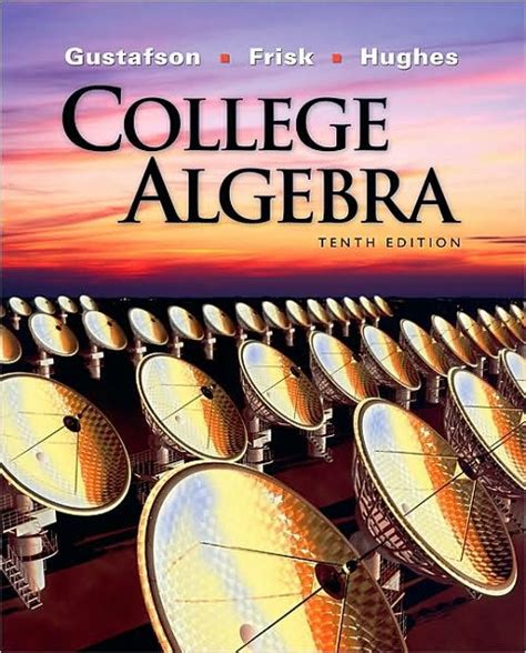 College Algebra, 10th Edition / Edition 10 by R. David Gustafson, Jeff Hughes, Peter D. Frisk ...