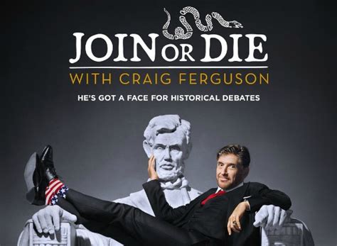 Join or Die with Craig Ferguson TV Show Air Dates & Track Episodes - Next Episode