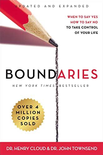 Boundaries Updated and Expanded Edition: When to Say Yes, How to Say No To Take Control of Your ...