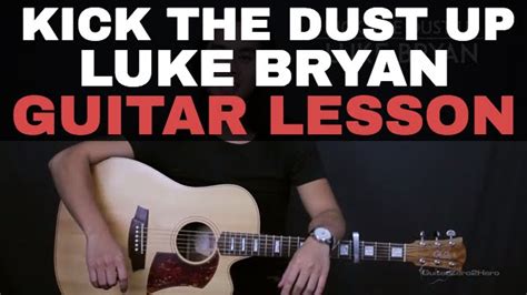 Kick The Dust Up - Luke Bryan : Guitar Tutorial - YouTube