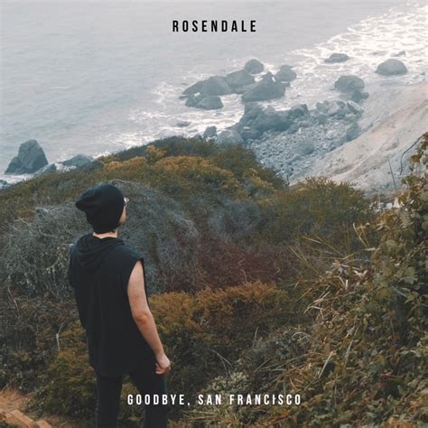 Rosendale – Goodbye, san francisco Lyrics | Genius Lyrics