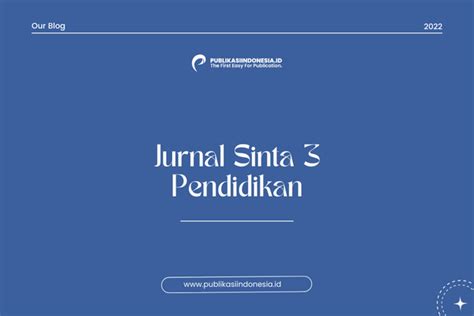 30+ Daftar Jurnal Sinta 3 Pendidikan Terbaru - Publikasi Indonesia 2022