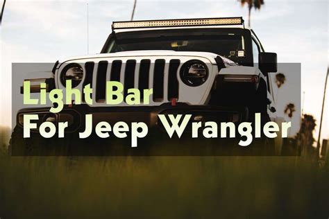 What is The Best Light Bar For Jeep Wrangler? (Light Up Your Vehicle From Darkness)