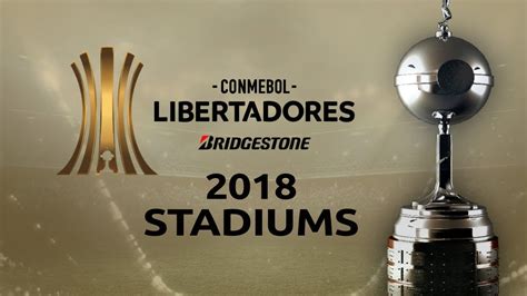 Copa Libertadores Stadiums 2018 - YouTube