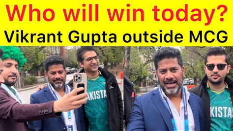 Vikrant Gupta with Pakistani fans | Pakistan fans reaction India Pakistan live update Melbourne ...