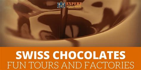 Swiss Chocolate Factories, Tours & Adventures - Expert World Travel | Swiss chocolate, Chocolate ...