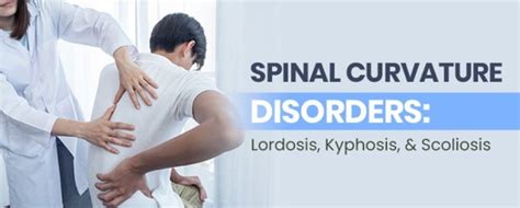 Spinal Curvature Disorders: Lordosis, Kyphosis, & Scoliosis