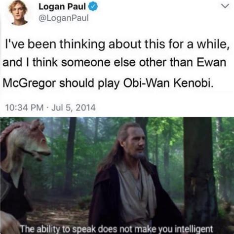 The dumbest thing Logan Paul has done | /r/PrequelMemes | Prequel Memes | Know Your Meme