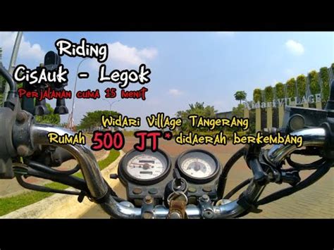 Riding dari Cisauk ke Legok Tangerang • Widari Village Tangerang - YouTube