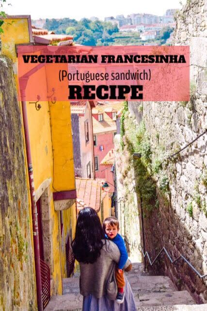 Vegetarian Francesinha Recipe | Local Passport Family