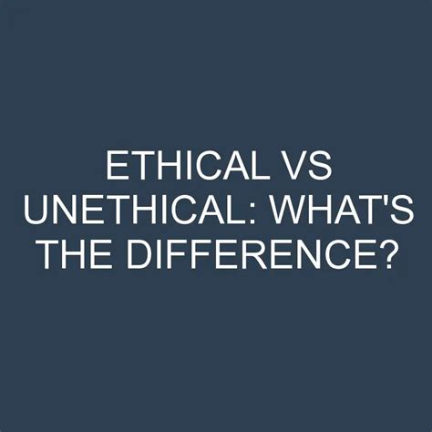 Ethical Vs Unethical: What's The Difference? » Differencess