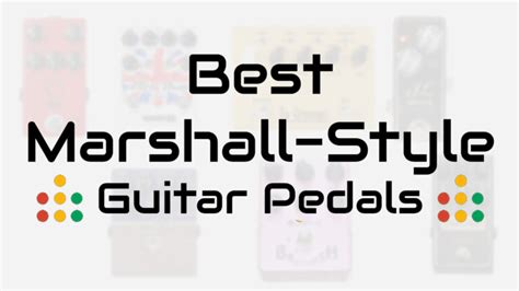 7 Best Marshall Style Pedals - All Things Gear