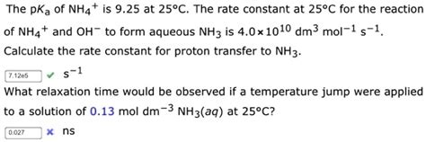 SOLVED: The pKa of NH3 is 9.25 at 25Â°C. The rate constant at 25Â°C for the reaction of NH4 and ...