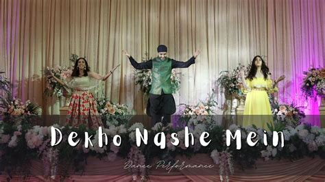 Dekho Nashe Mein || Indian Wedding Dance Performance - YouTube