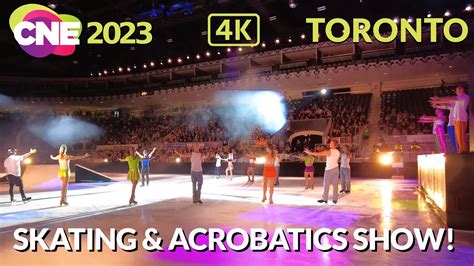 CNE 2023 - Toronto Canadian National Exhibition - Skating & Acrobatics Show - Part 6 - YouTube