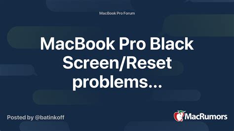 MacBook Pro Black Screen/Reset problems... | MacRumors Forums